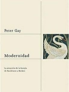 Modernidad: La Atraccion De La Herejia De Baudelaire A Becke