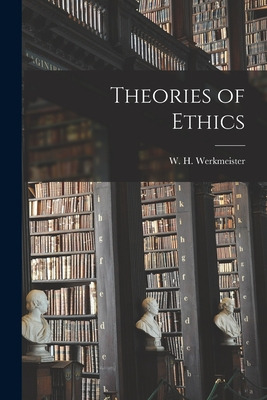 Libro Theories Of Ethics - Werkmeister, W. H. (william He...