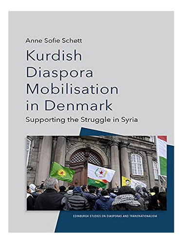 Kurdish Diaspora Mobilisation In Denmark - Anne Sofie . Eb19