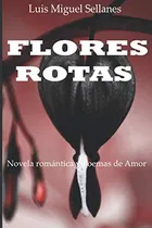 Comprar Libro: Flores Rotas: Novela Romántica Corta Y Poemas De Amor