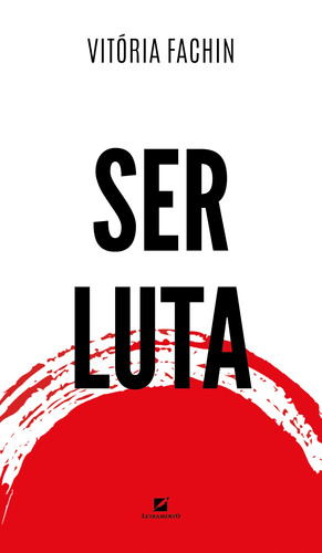 Ser luta, de Fachin, Vitória. Editora LETRAMENTO EDITORA E LIVRARIA LTDA, capa mole em português, 2019