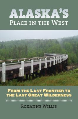 Libro Alaska's Place In The West: From The Last Frontier ...