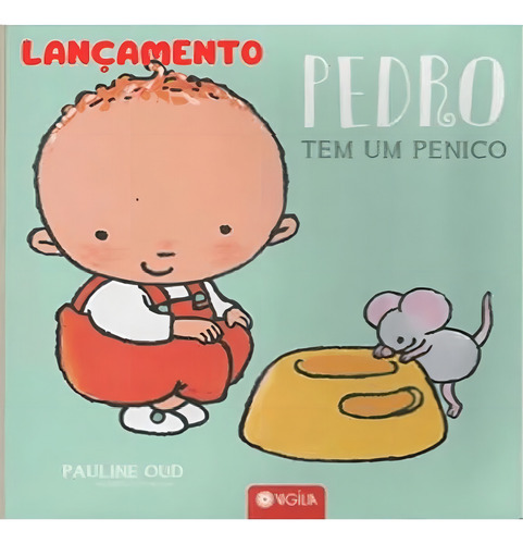 Pedro Tem Um Penico: Pedro Tem Um Penico, De Oud, Pauline. Editora Vigilia, Capa Mole, Edição 1 Em Português, 2023