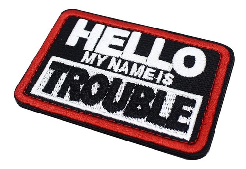 Parche Bordado Hello My Name Is Trouble 3 X 2  Emblema Para