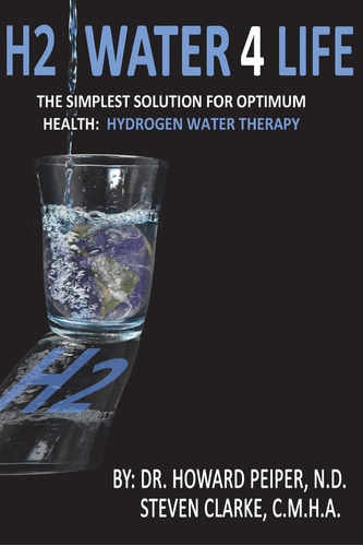 Libro: H2 Water 4 Life: The Simplest Solution For He