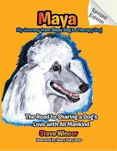 Maya, My Journey From Show Dog To Therapy Dog - Steve Win...