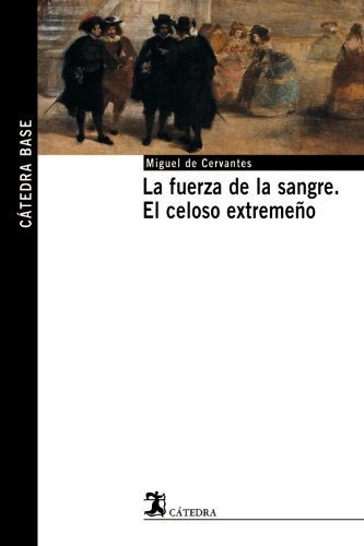 La Fuerza De La Sangre / El Celoso Extremeno