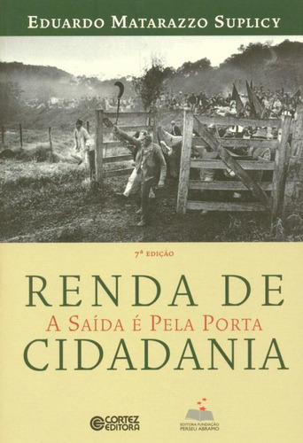 Renda de cidadania: a saída é pela porta, de Suplicy, Eduardo Matarazzo. Editorial Cortez Editora e Livraria LTDA, capa mole em português, 2018