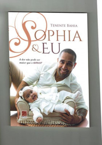 Sophia & Eu: A Dor Não Pode Ser Maior Que O Amor, De Bahia, Tenente. Editora Reflexao, Capa Mole Em Português