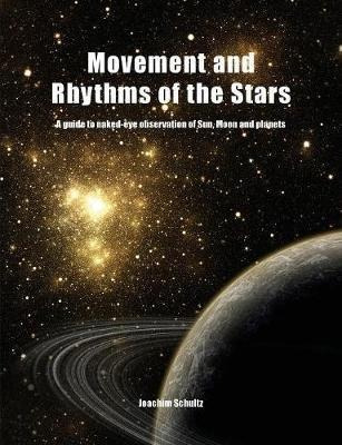 Movement And Rhythms Of The Stars : A Guide To Naked-eye Obs