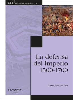 Libro La Defensa Del Imperio 1500 1700 De Martinez Ruiz Enri