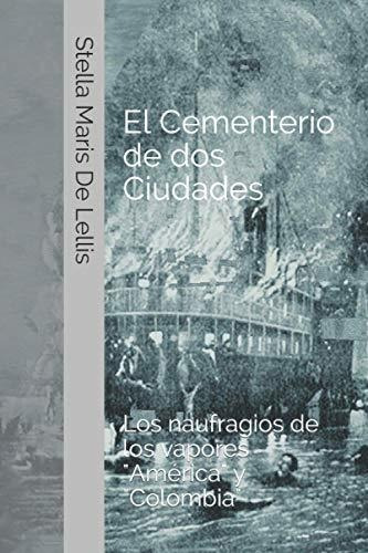 El Cementerio De Dos Ciudades, De Stella Maris De Lellis. Editorial Independently Published, Tapa Blanda En Español, 2018