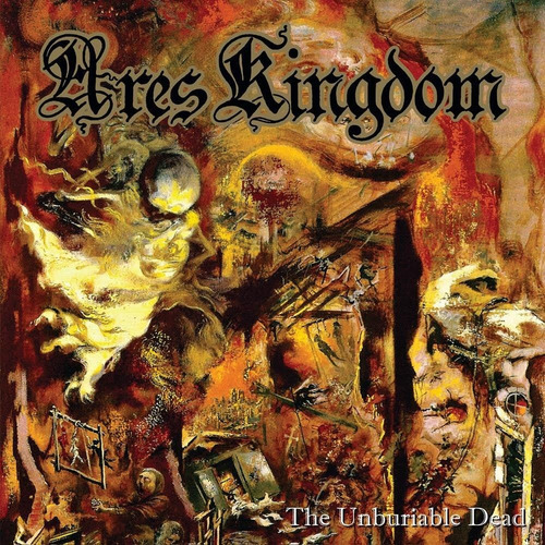 Ares Kingdom - The Unburiable Dead - Cd