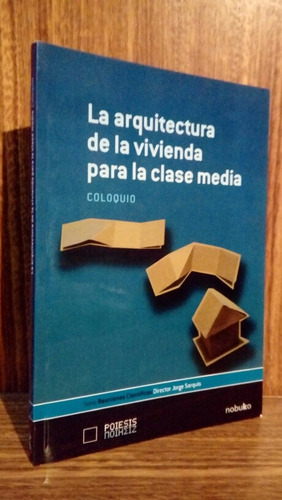 La Arquitectura En La Vivienda P/ La Clase Media, Coloquio