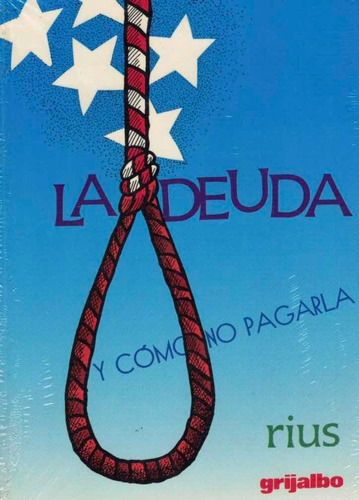 La Deuda Y Como No Pagarla, De Rius. Editorial Grijalbo En Español