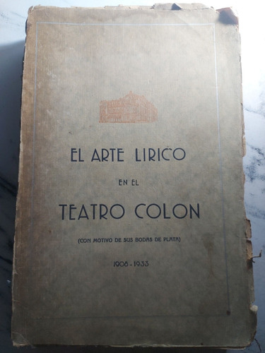 El Arte Lirico En El Teatro Colon. E. De Ma Guardia. Ian 213