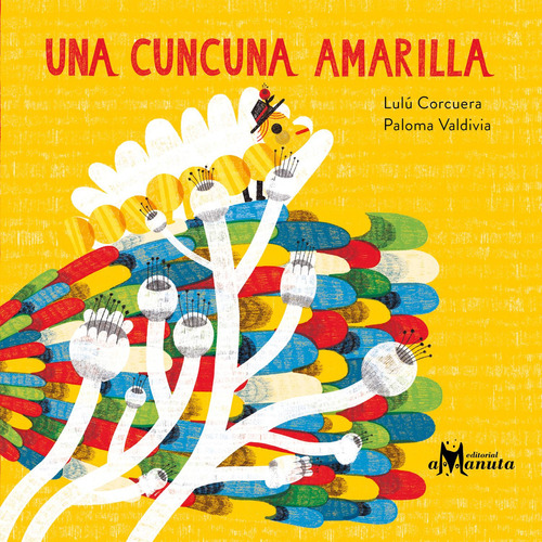 Una cuncuna amarilla: No, de Corcuera, Lulú/Valdivia, Paloma., vol. 1. Editorial Amanuta, tapa pasta dura, edición 1 en español, 2023