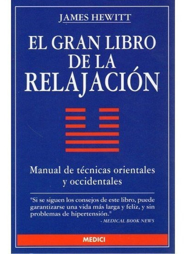 EL GRAN LIBRO DE LA RELAJACION, de HEWITT, JAMES. Editorial MEDICI, tapa blanda en español