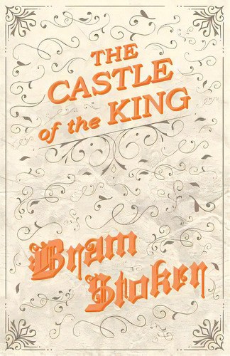 The Castle Of The King, De Stoker, Bram. Editorial Fantasy And Horror Classics, Tapa Blanda En Inglés
