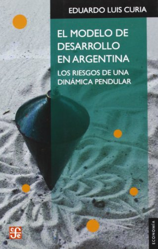 Libro Modelo De Desarrollo En Argentina Los Riesgos De Una D