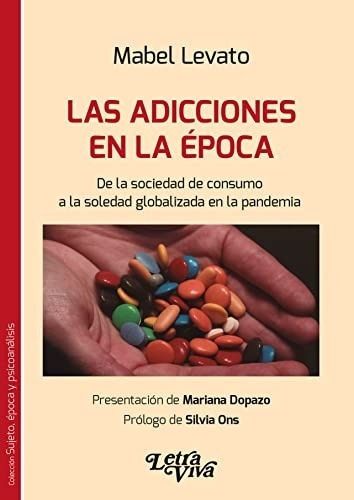 Las Adicciones De La Época, De Levato Mabel. Editorial Letra Viva En Español