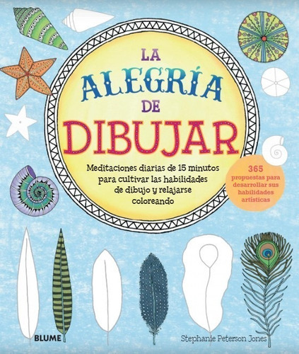 La Alegría De Dibujar, De Stephanie Peterson Jones. Editorial Blume, Tapa Blanda, Edición 1 En Español, 2018