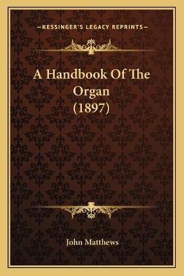 Libro A Handbook Of The Organ (1897) - John Matthews