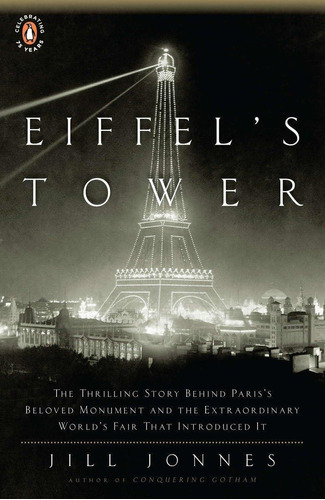 Libro: Eiffels Tower: The Thrilling Story Behind Pariss Be