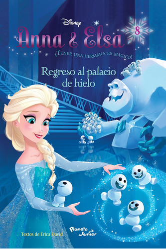 Anna & Elsa. Regreso al palacio de hielo, de Disney. Serie Disney Editorial Planeta Infantil México, tapa blanda en español, 2017