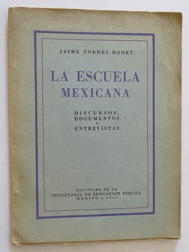 La Escuela Mexicana Discursos Jaime Torres Bodet 1944