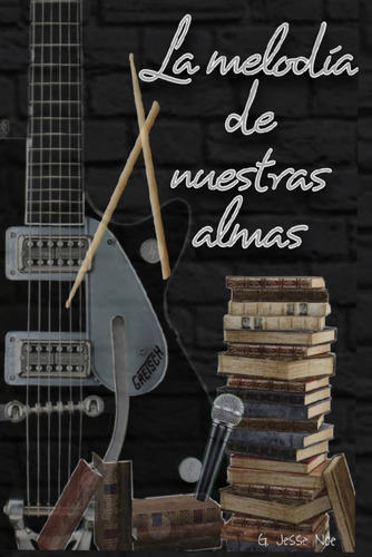 Libro: La Melodía De Nuestras Almas (spanish Edition)