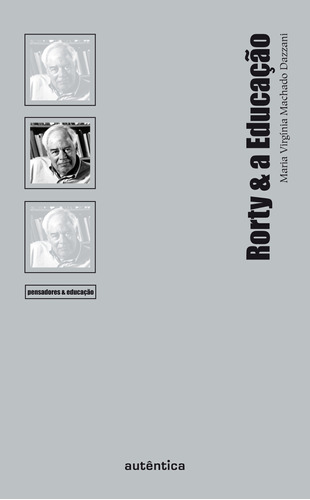 Rorty & a Educação, de Dazzani, Maria Virgínia Machado. Autêntica Editora Ltda., capa mole em português, 2010