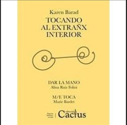 Tocando Al Extrañx Interior - Karen Barad - Cactus 