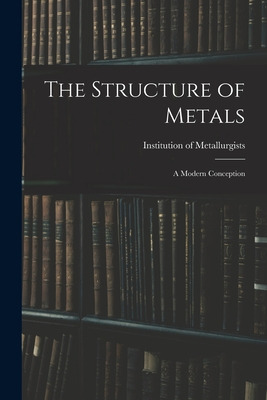 Libro The Structure Of Metals; A Modern Conception - Inst...