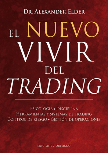 Libro: El Nuevo Vivir Del Trading. Elder, Alexander. Obelisc