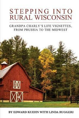 Libro Stepping Into Rural Wisconsin : Grandpa Charly's Li...