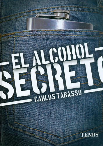 El Alcohol Secreto, De Carlos Tabasso. Editorial Temis, Tapa Dura, Edición 2011 En Español