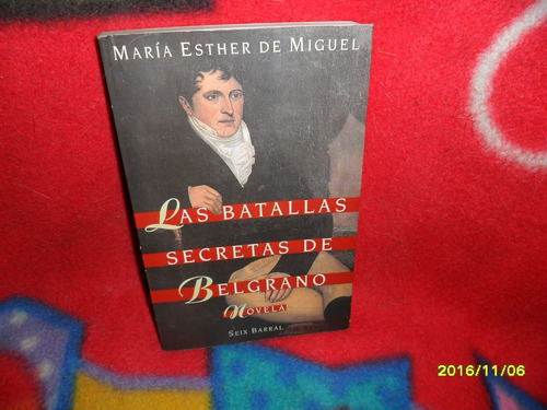 Las Batallas Secretas De Belgrano  .m.e. De Miguel