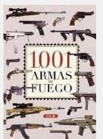Libro 1001 Armas De Fuego ¿ Servilibro