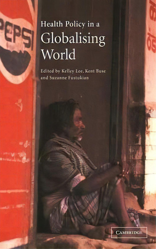 Health Policy In A Globalising World, De Kelley Lee. Editorial Cambridge University Press, Tapa Dura En Inglés