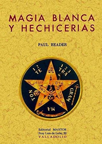 Magia Blanca Y Hechicerias - Reader, Paul