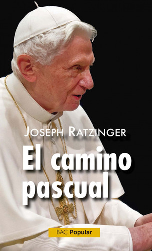 Libro El Camino Pascual. - Ratzinger, Joseph