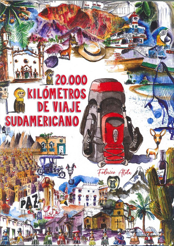 20000 Kilometros De Viaje Sudamericano - Federico Atela