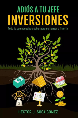 Libro Adiós A Tu Jefe - Inversiones: Todo Lo Que Necesitas