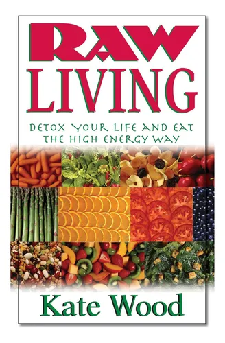 Libro: Vivir Sin Procesar: Desintoxica Tu Vida Y Come La Ene