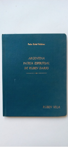 Pedrogutiérrez. Argentina, Patria Espiritual De Rubén Darío