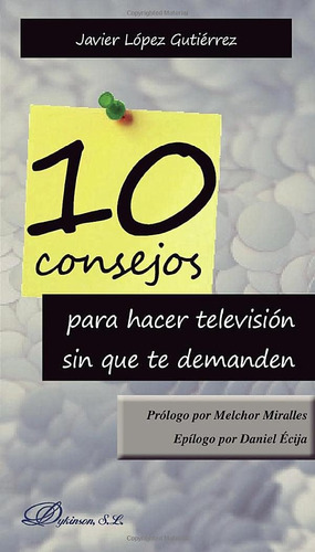 Libro: 10 Consejos Para Hacer Televisión Sin Que Te (spanish