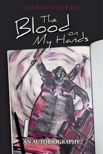 The Blood On My Hands: An Autobiography, De Mackenzie, Colin. Editorial Createspace, Tapa Blanda En Inglés