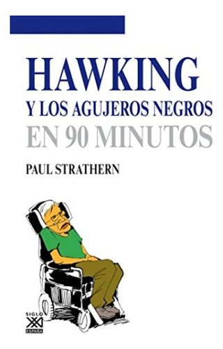 Hawking Y Los Agujeros Negros, Strathern, Ed. Sxxi Esp.