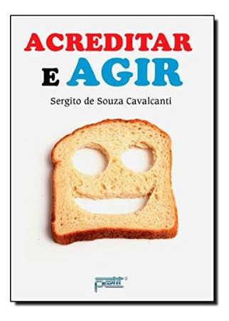Livro Acreditar E Agir - Sergito De Souza Cavalcanti [00]